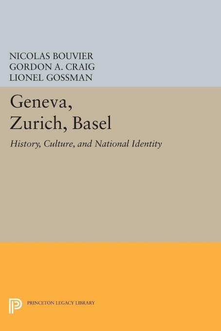 Geneva, Zurich, Basel: History, Culture, and National Identity by Nicolas Bouvier
