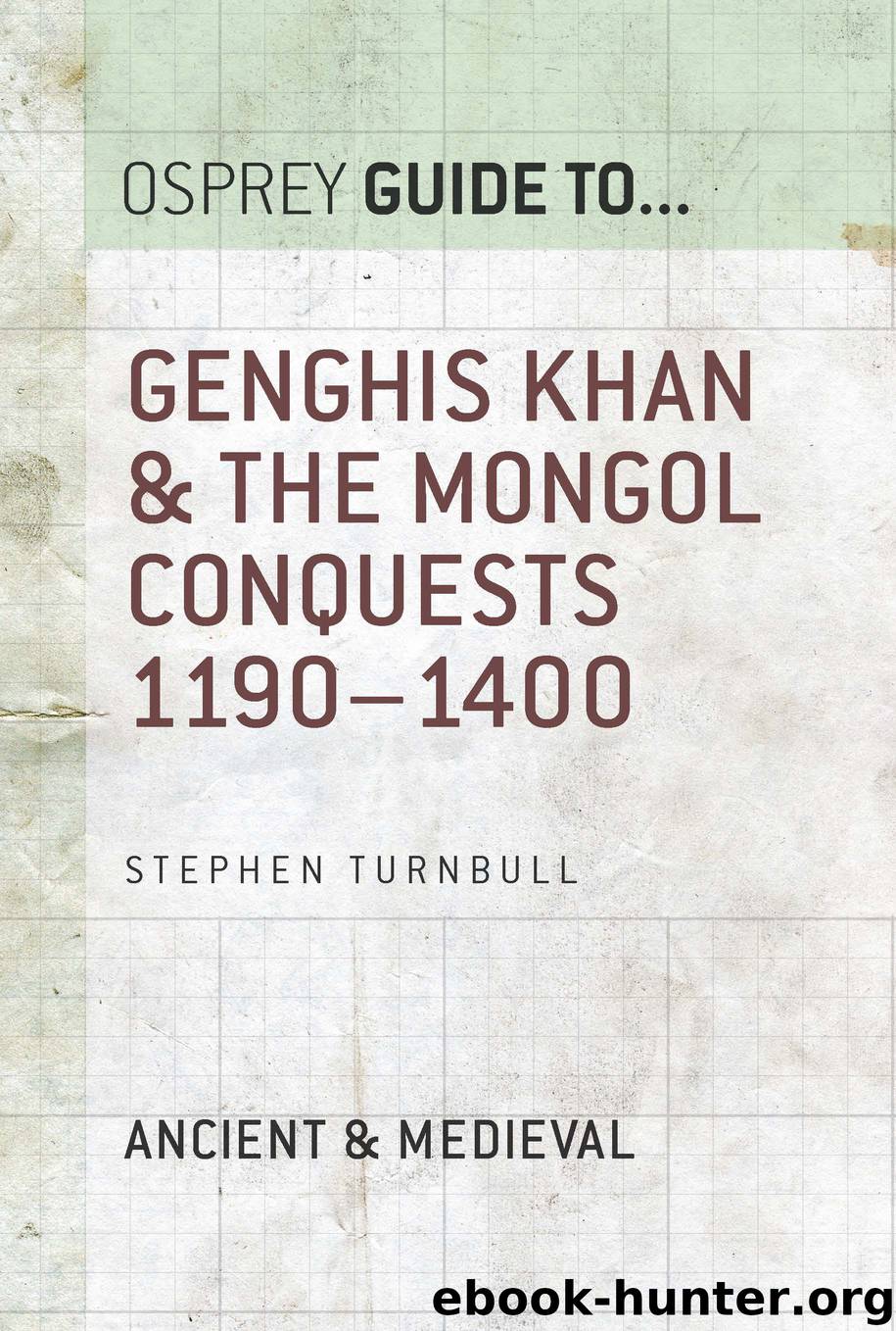 Genghis Khan & the Mongol Conquests 1190&#8211;1400 by Stephen Turnbull