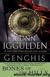Genghis: Bones of the Hills: A Novel #3 by Conn Iggulden