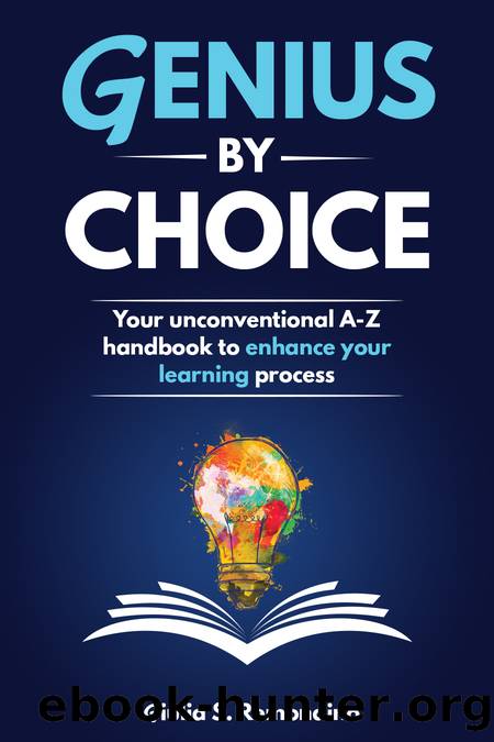 Genius by Choice: Your unconventional A–Z handbook to enhance your learning process by Remondino Giulia S