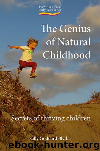 Genius of Natural Childhood, The: Secrets of Thriving Children (Early Years) by Blythe Sally Goddard
