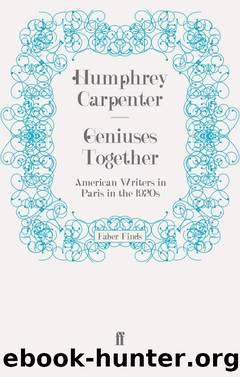 Geniuses Together : American Writers in Paris in the 1920s (9780571309412) by Carpenter Humphrey