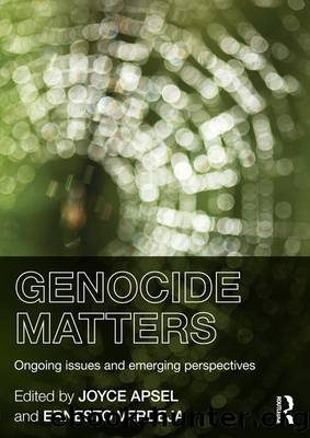 Genocide Matters: Ongoing Issues and Emerging Perspectives by Joyce Apsel & Ernesto Verdeja
