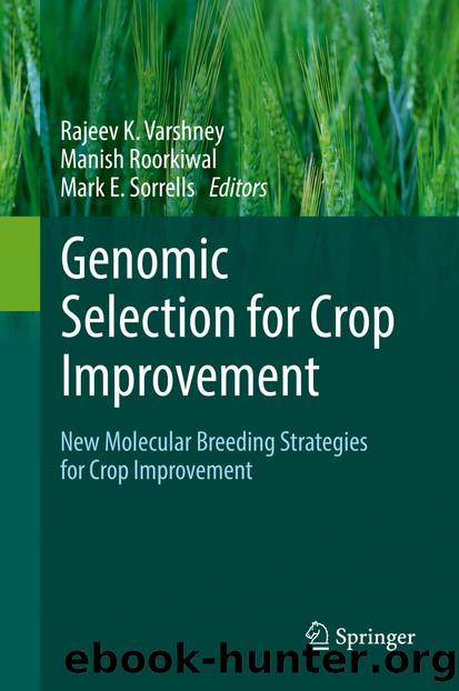 Genomic Selection for Crop Improvement by Rajeev K. Varshney Manish Roorkiwal & Mark E. Sorrells