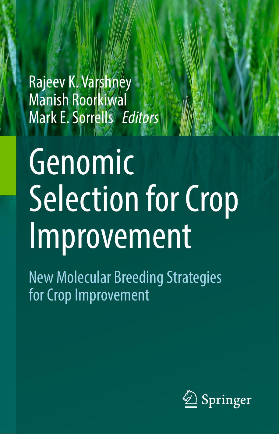 Genomic Selection for Crop Improvement: New Molecular Breeding Strategies for Crop Improvement by Rajeev K. Varshney Manish Roorkiwal Mark E. Sorrells (eds.)