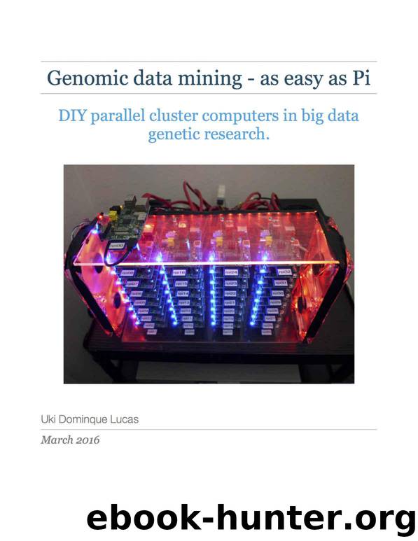 Genomics - easy as Pi: DIY parallel cluster computers in big data genetic research. by Lucas Uki