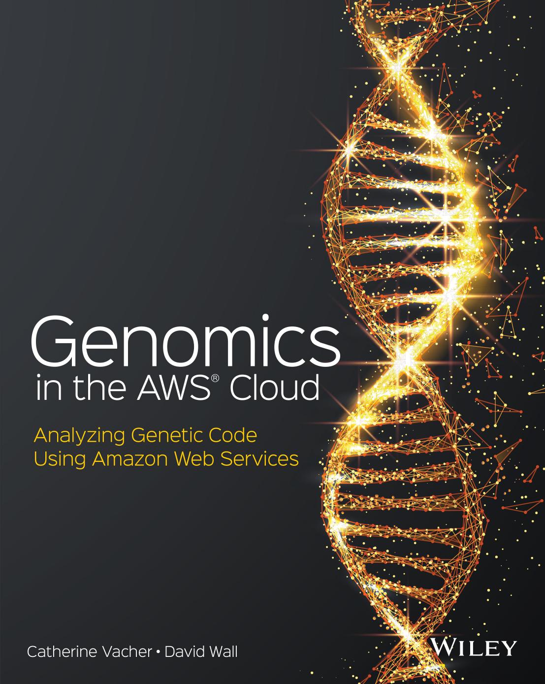 Genomics in the AWSÂ® Cloud by Catherine Vacher and David Wall