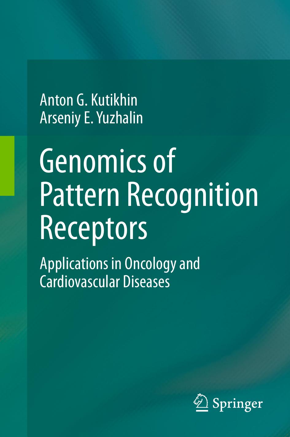 Genomics of Pattern Recognition Receptors: Applications in Oncology and Cardiovascular Diseases by Anton G. Kutikhin Arseniy E. Yuzhalin (auth.)