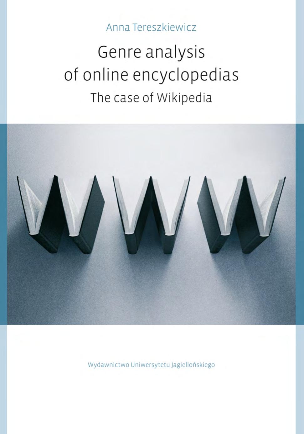 Genre Analysis of Online Encyclopedias : The Case of Wikipedia by Anna Tereszkiewicz