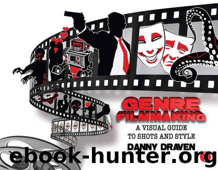 Genre Filmmaking: A Visual Guide to Shots and Style for Genre Films by Danny Draven