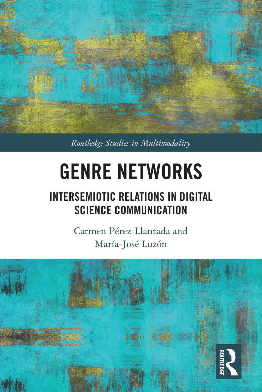 Genre Networks: Intersemiotic Relations in Digital Science Communication by Carmen Pérez-Llantada María-José Luzón