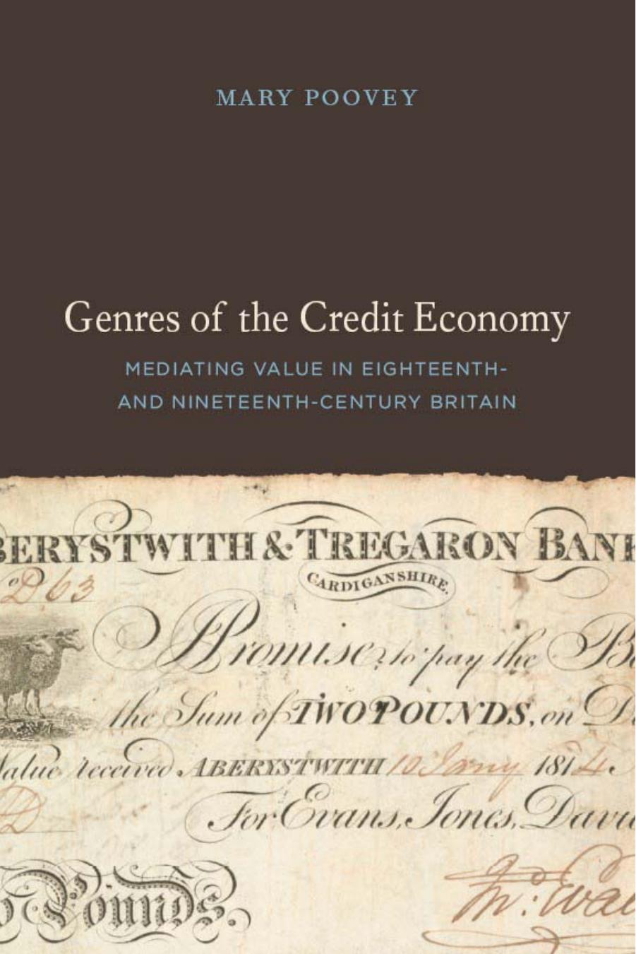 Genres of the Credit Economy: Mediating Value in Eighteenth- and Nineteenth-Century Britain by Mary Poovey