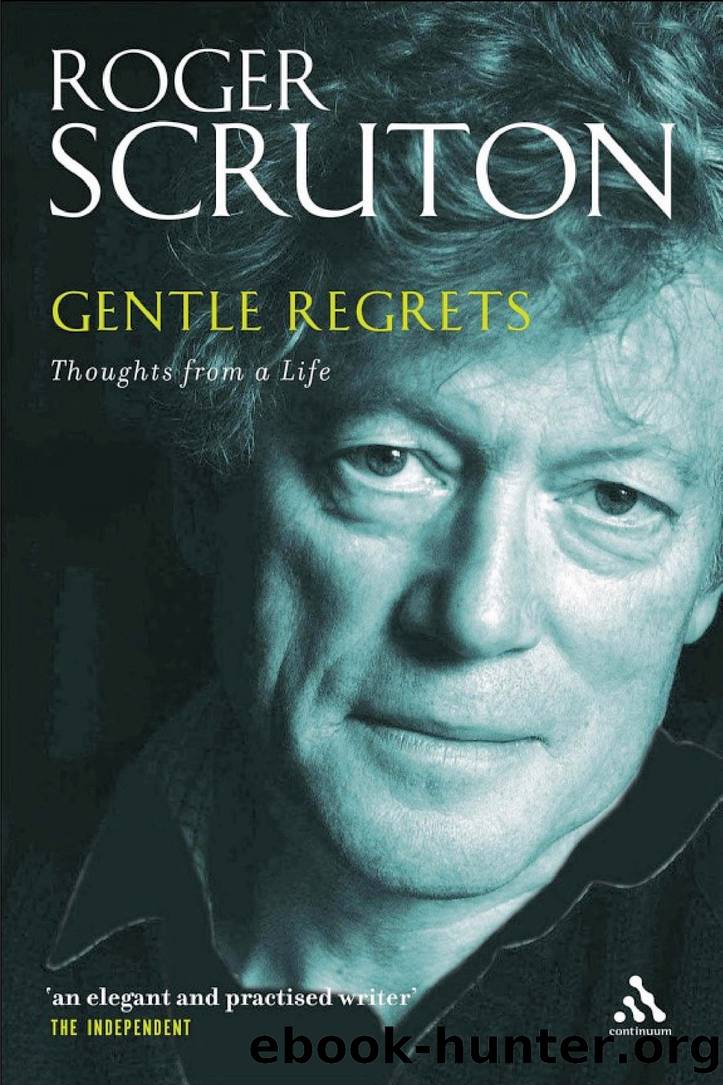 Gentle Regrets: Thoughts From a Life by Roger Scruton