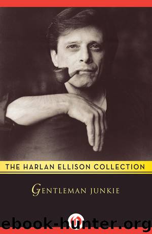 Gentleman Junkie by Harlan Ellison