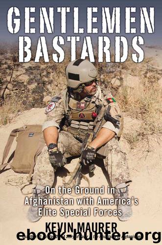 Gentlemen Bastards: On the Ground in Afghanistan with America's Elite Special Forces by Maurer Kevin