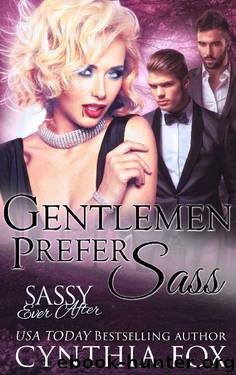 Gentlemen Prefer Sass: Sassy Ever After by Cynthia Fox