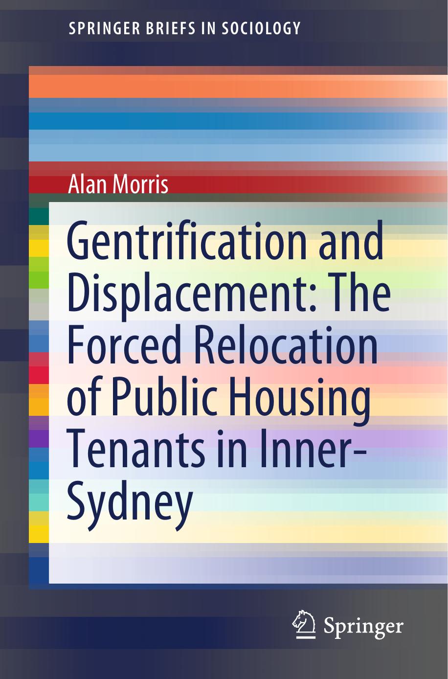 Gentrification and Displacement: The Forced Relocation of Public Housing Tenants in Inner-Sydney by Alan Morris