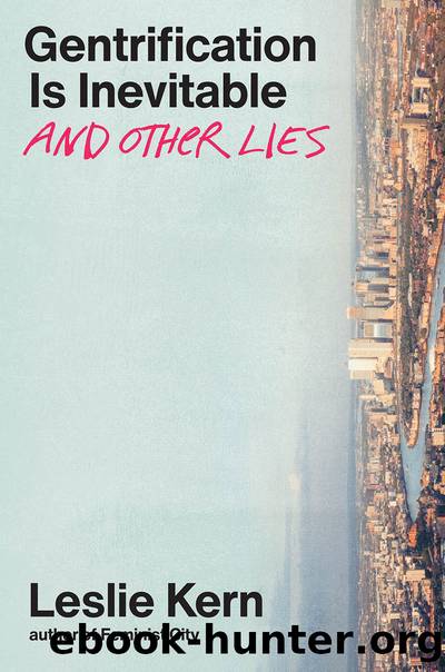 Gentrification is Inevitable and Other Lies by Leslie Kern
