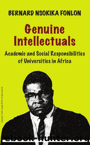 Genuine Intellectuals. Academic and Social Responsibilities of Universities in Africa : Academic and Social Responsibilities of Universities in Africa by Nsokika Fonlon