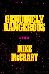 Genuinely Dangerous by Mike McCrary