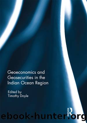 Geo-Economics and Geo-Securities in the Indian Ocean Region by Timothy Doyle