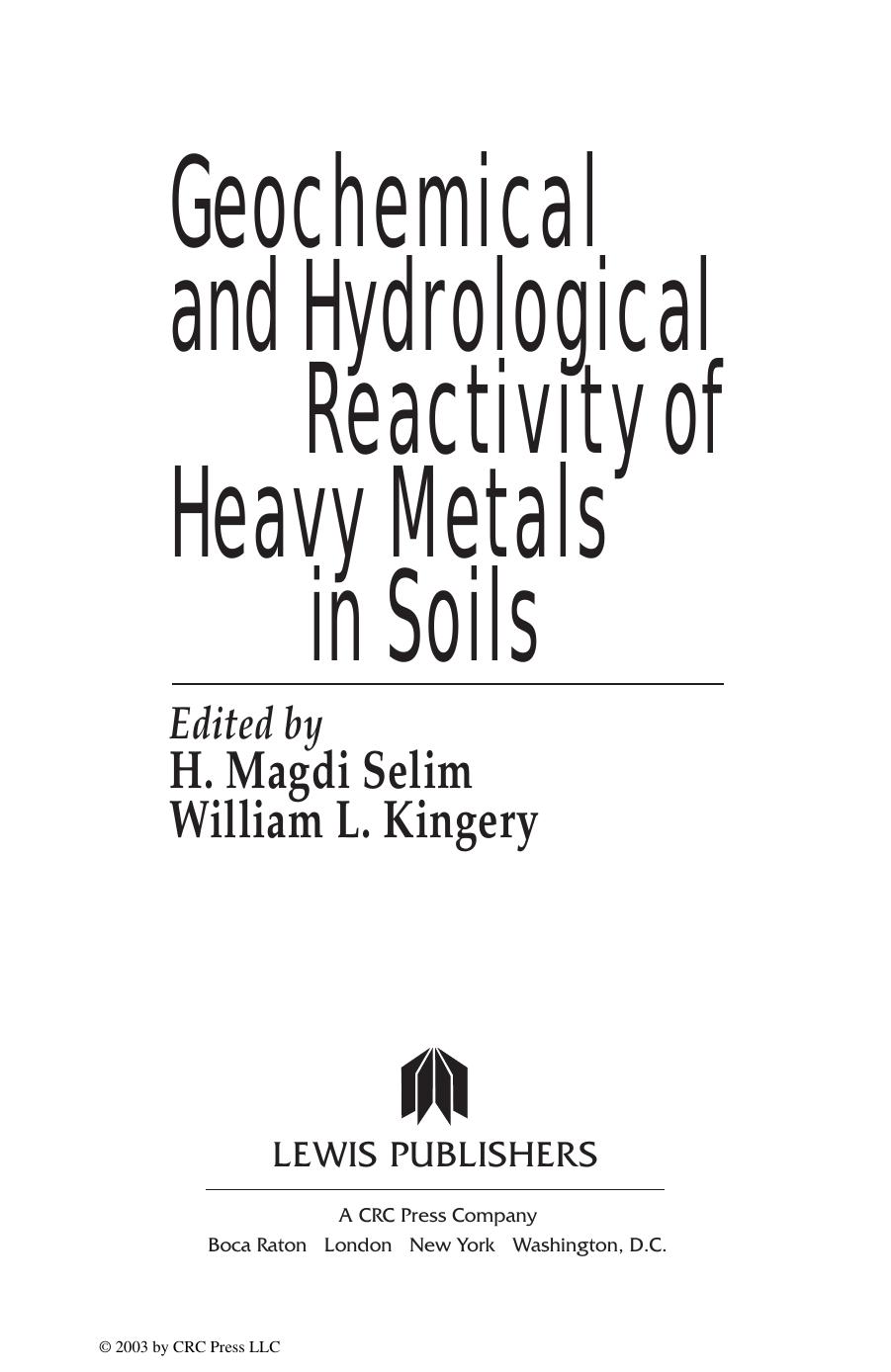 Geochemical and hydrological reactivity of heavy metals in soils by H. Magdi Selim William L. Kingery