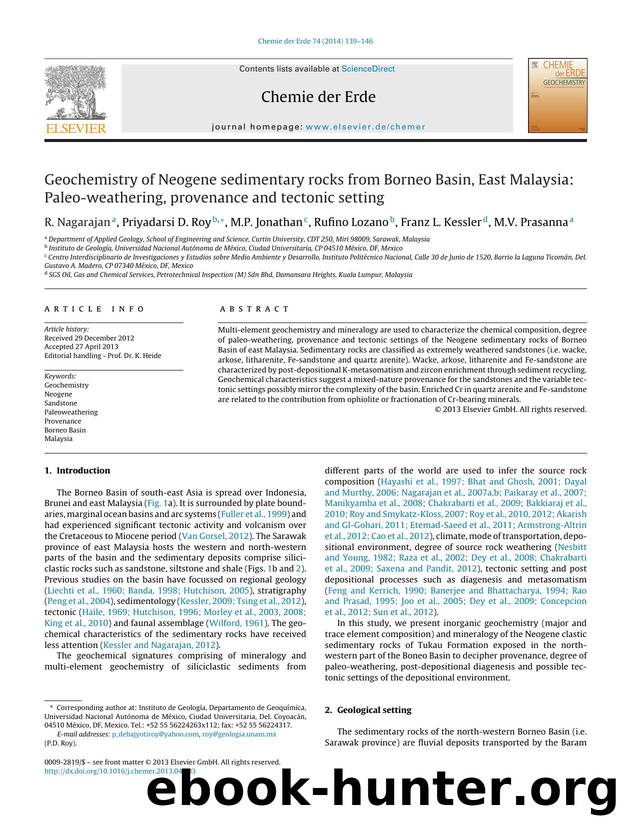 Geochemistry of Neogene sedimentary rocks from Borneo Basin, East Malaysia: Paleo-weathering, provenance and tectonic setting by R. Nagarajan & Priyadarsi D. Roy & M.P. Jonathan & Rufino Lozano & Franz L. Kessler & M.V. Prasanna