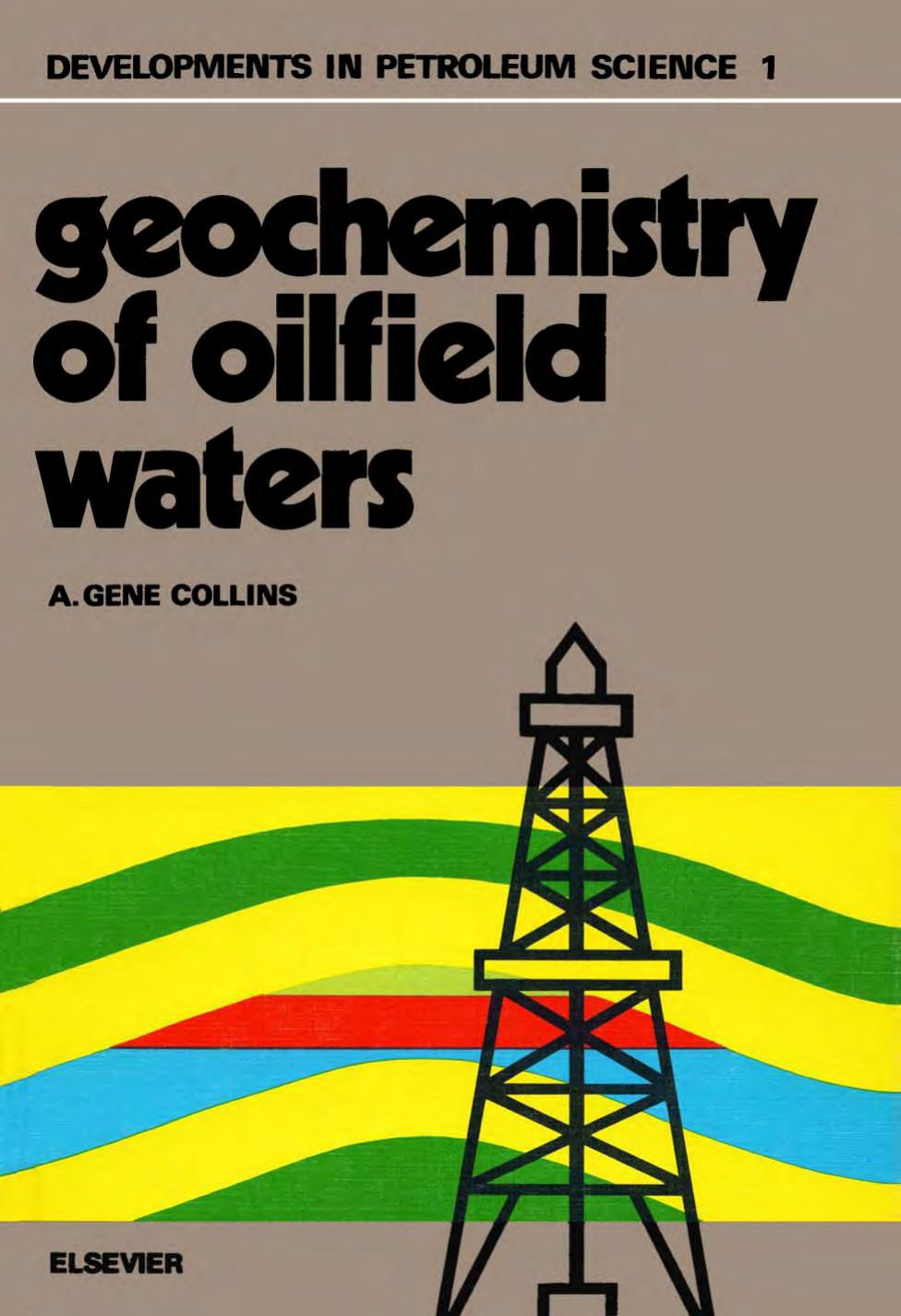 Geochemistry of Oilfield Waters by A. Gene Collins (Eds.)