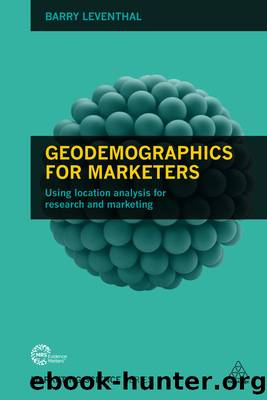 Geodemographics for Marketers: Using Location Analysis for Research and Marketing (Marketing Science) by Barry Leventhal