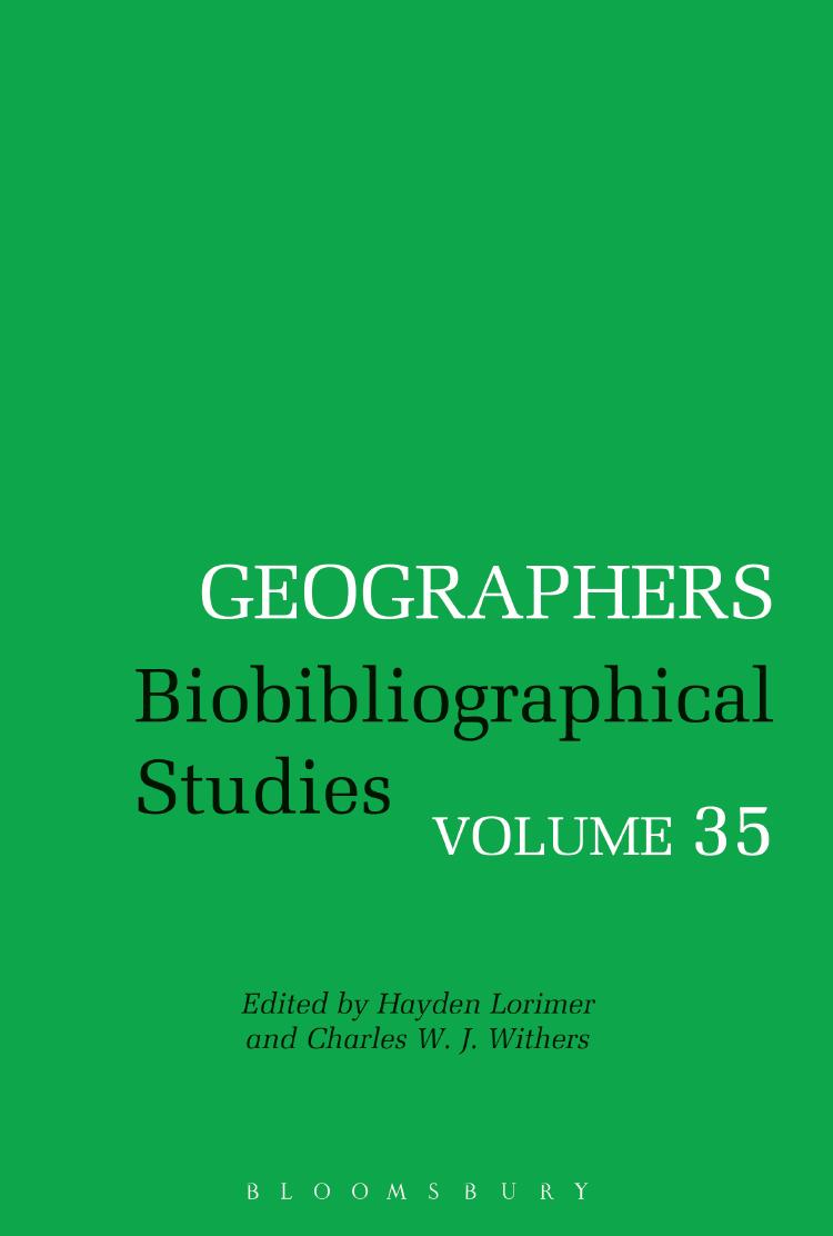 Geographers: Biobibliographical Studies Volume 35 by Hayden Lorimer; Charles W. J. Withers (editors)