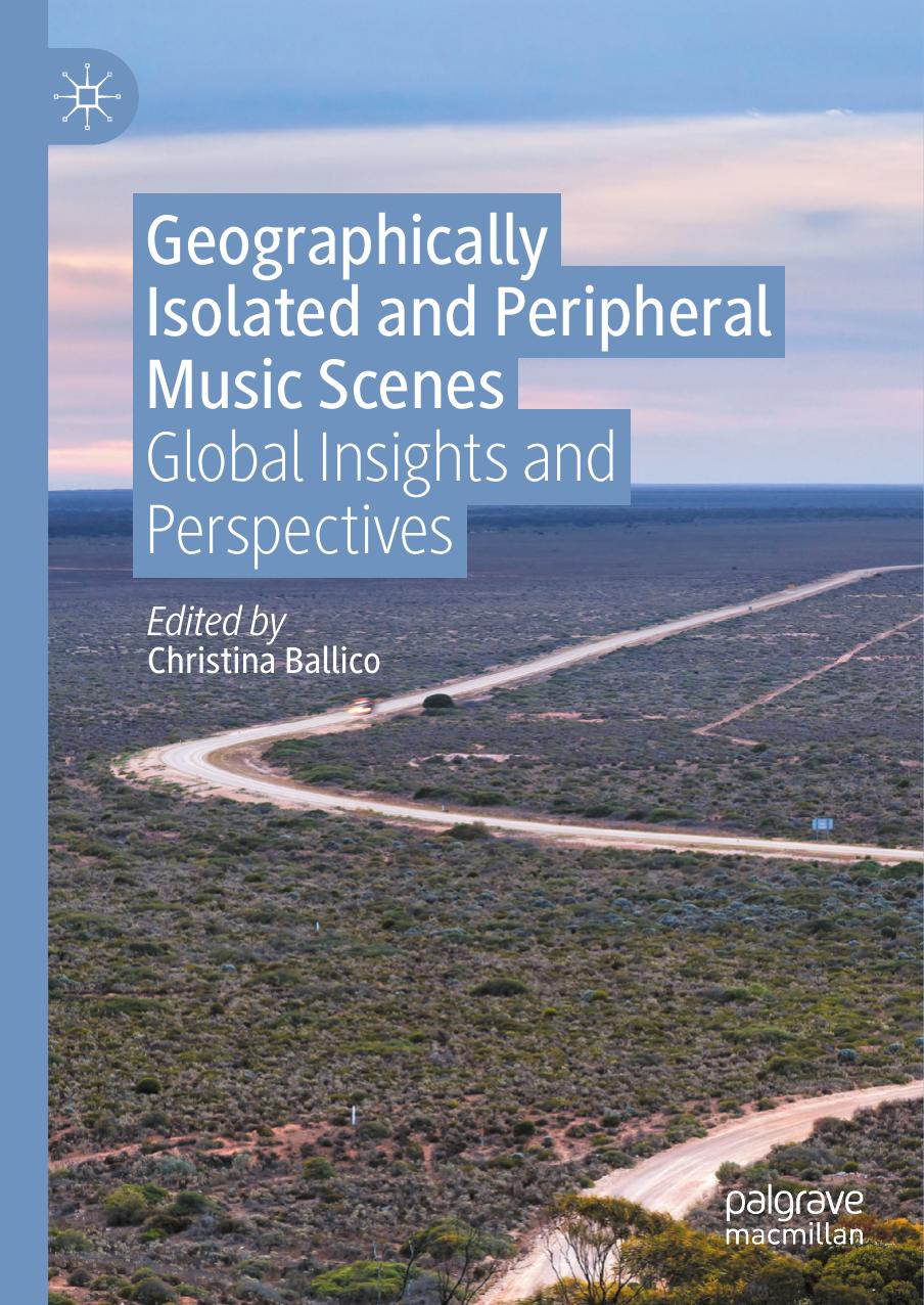 Geographically Isolated and Peripheral Music Scenes: Global Insights and Perspectives by Christina Ballico
