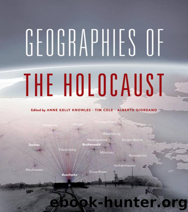 Geographies of the Holocaust by Cole Tim Knowles Anne Kelly Giordano Alberto & Tim Cole & Alberto Giordano