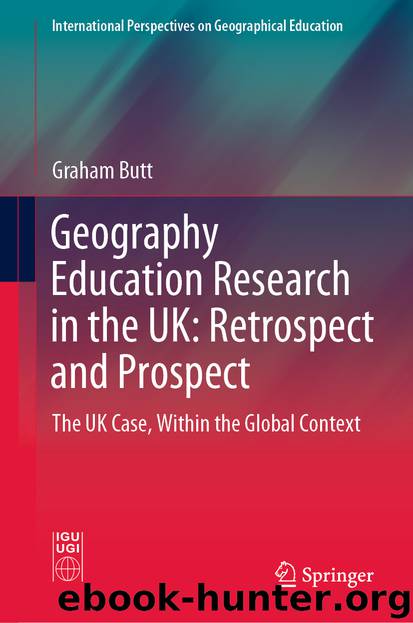 Geography Education Research in the UK: Retrospect and Prospect by Graham Butt
