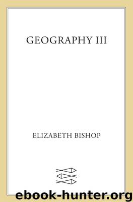 Geography III by Elizabeth Bishop