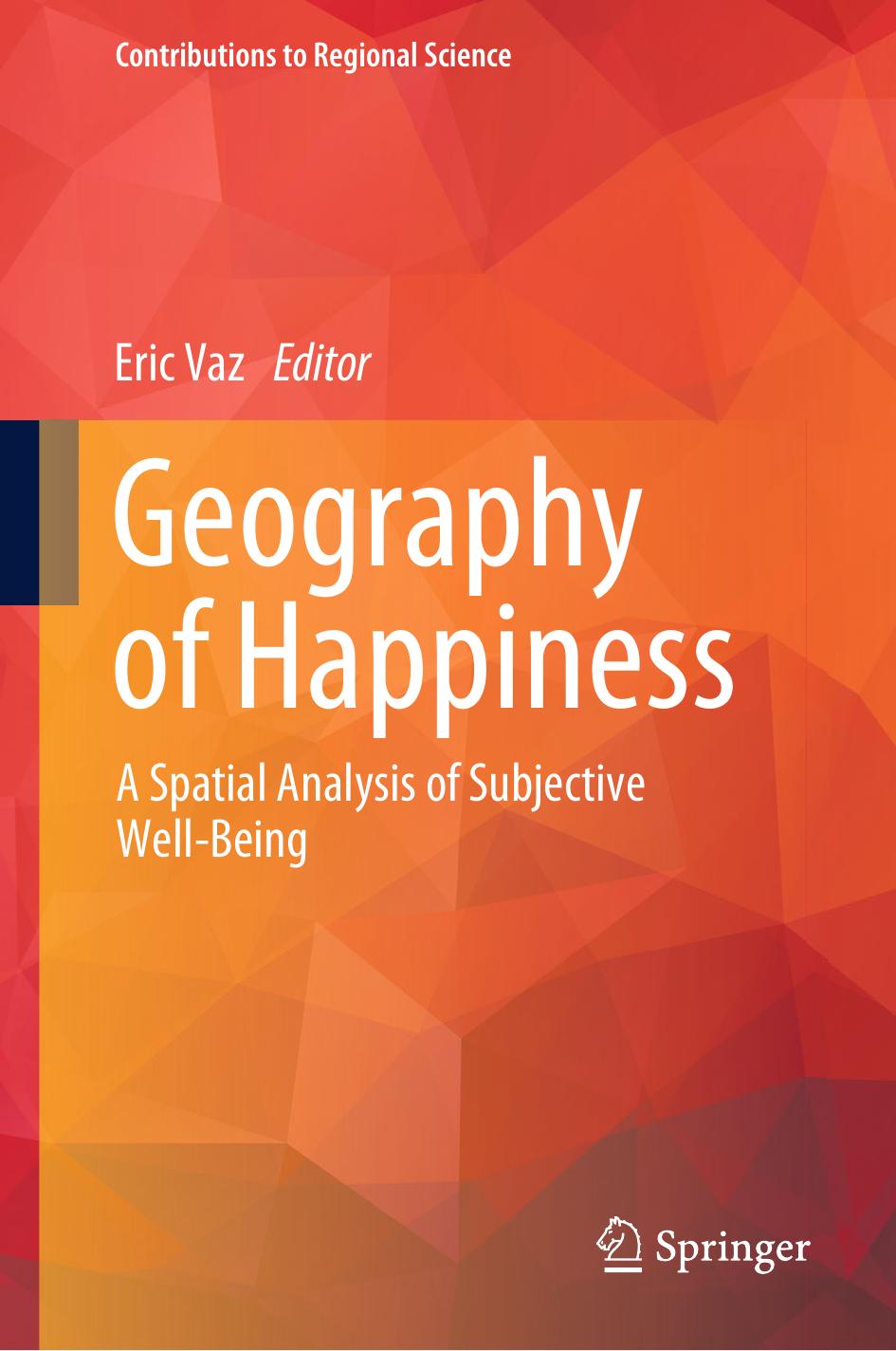 Geography of Happiness: A Spatial Analysis of Subjective Well-Being by Eric Vaz