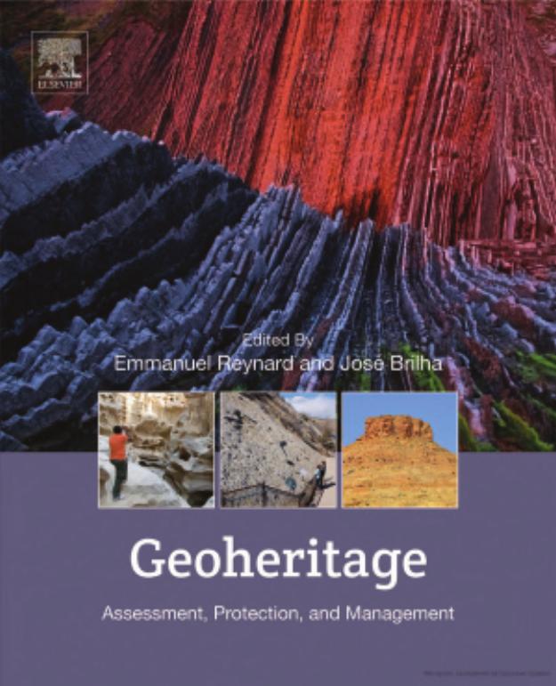Geoheritage. Assessment, Protection, and Management by Emmanuel Reynard José Brilha