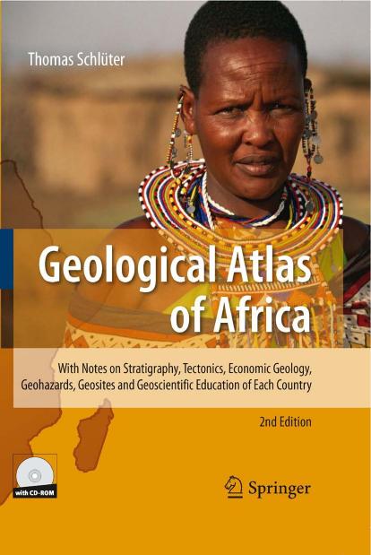Geological Atlas of Africa: With Notes on Stratigraphy, Tectonics, Economic Geology, Geohazards, Geosites and Geoscientific Education of Each Country by Thomas Schluter
