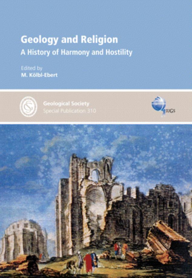 Geology and Religion: A History of Harmony and Hostility - Special Publication no 310 by M. Kolbl-Ebert M. Kolbl-Ebert