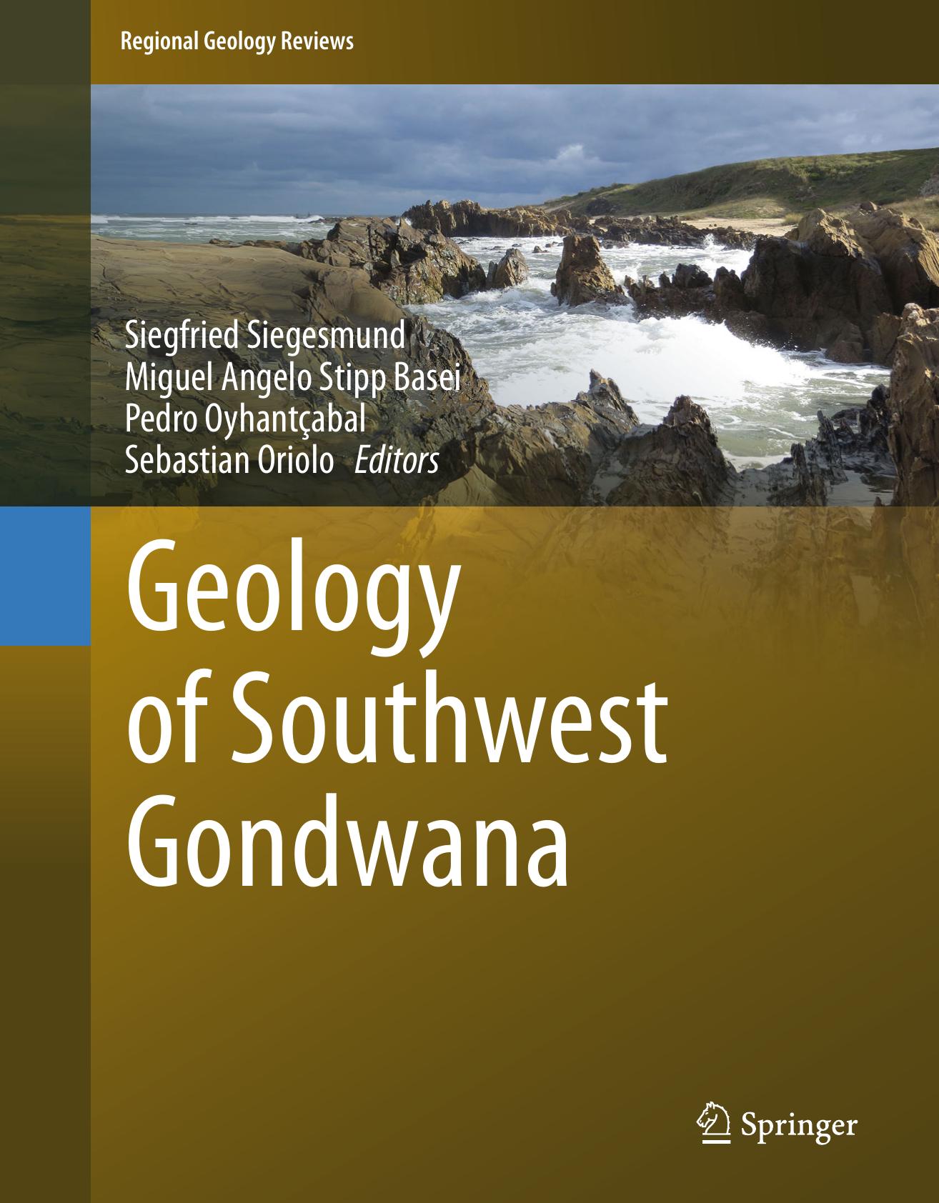 Geology of Southwest Gondwana by Siegfried Siegesmund Miguel A. S. Basei Pedro Oyhantçabal Sebastian Oriolo (eds.)