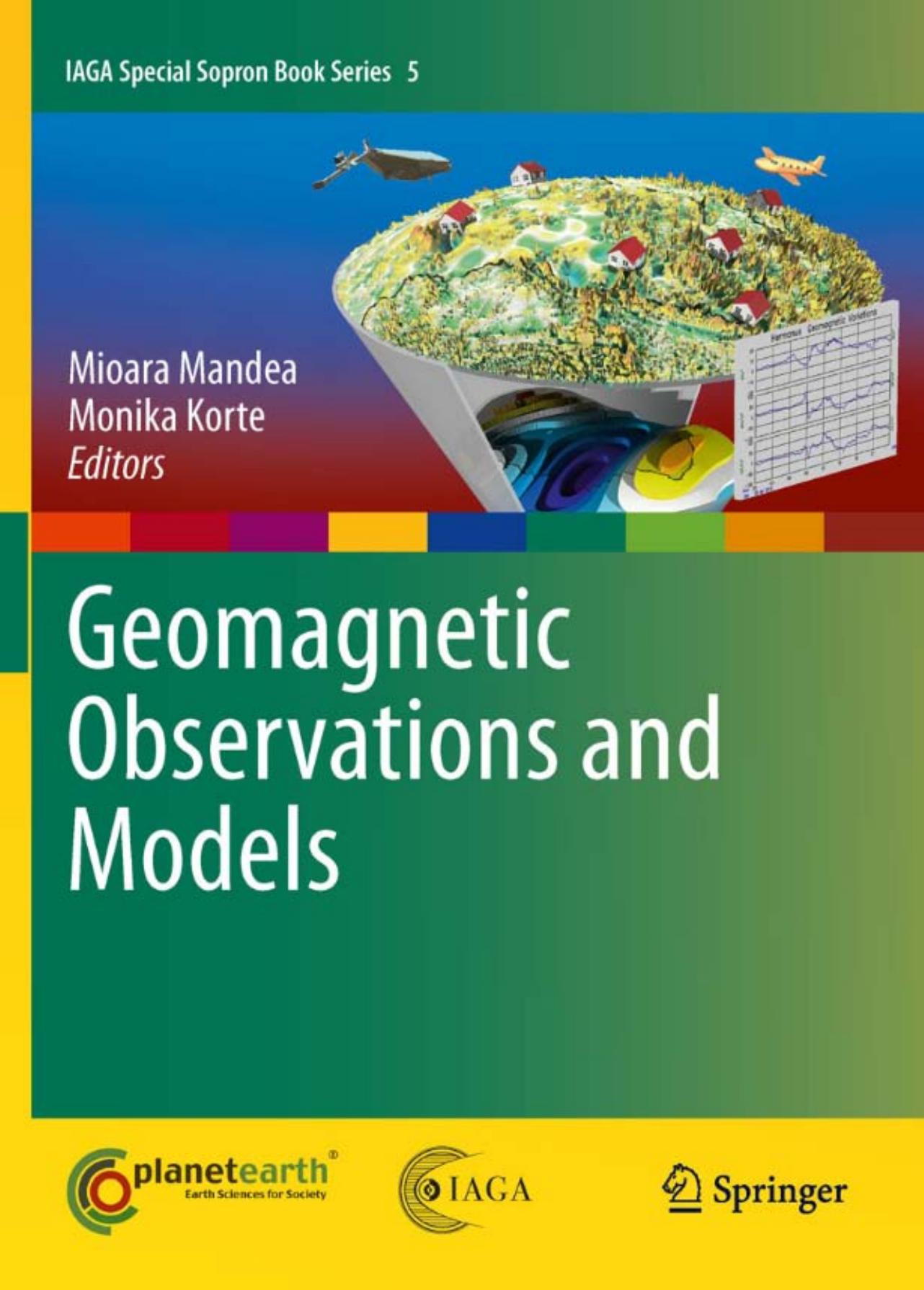 Geomagnetic Observations and Models (IAGA Special Sopron Book Series, 5) by M. Mandea Monika Korte