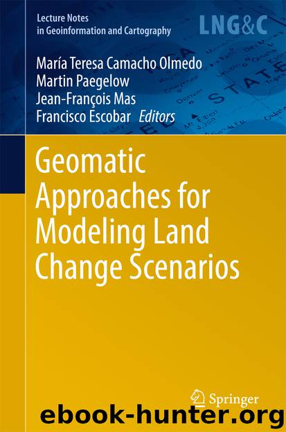 Geomatic Approaches for Modeling Land Change Scenarios by María Teresa Camacho Olmedo Martin Paegelow Jean-François Mas & Francisco Escobar