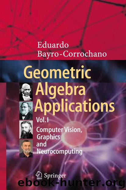 Geometric Algebra Applications Vol. I by Eduardo Bayro-Corrochano