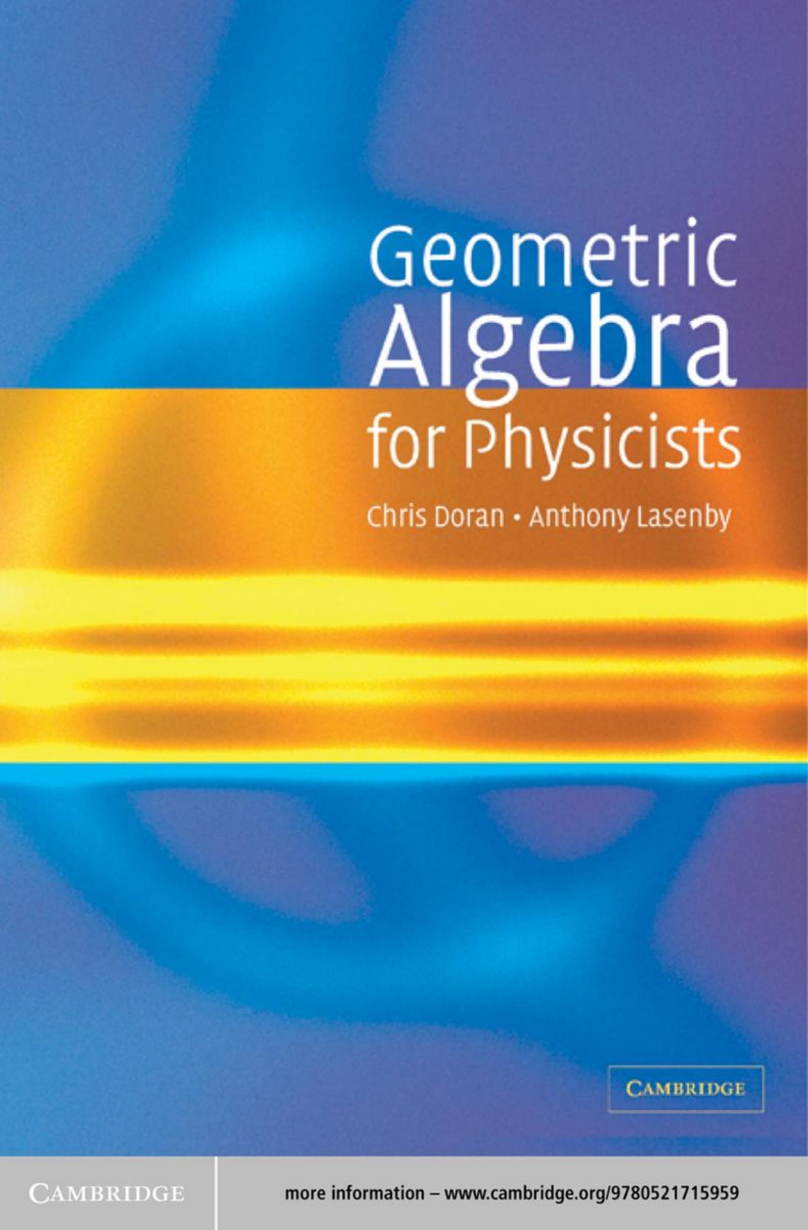 Geometric Algebra for Physicists by Chris Doran Anthony Lasenby