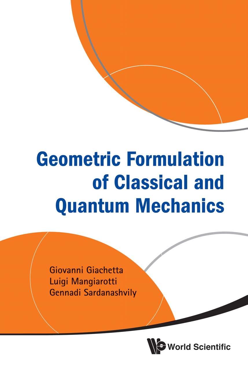 Geometric Formulation of Classical and Quantum Mechanics by Giachetta G. Sardanashvili G. A. Magiaradze L. G