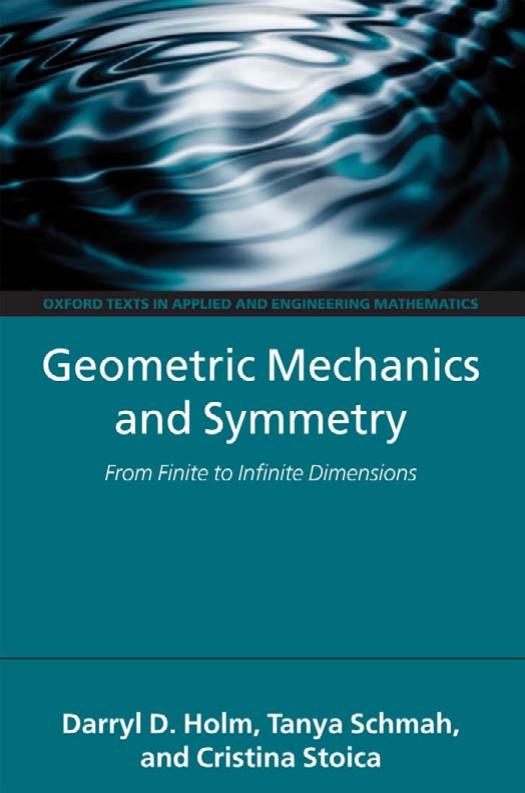 Geometric Mechanics and Symmetry: From Finite to Infinite Dimensions by Darryl D. Holm Tanya Schmah Cristina Stoica