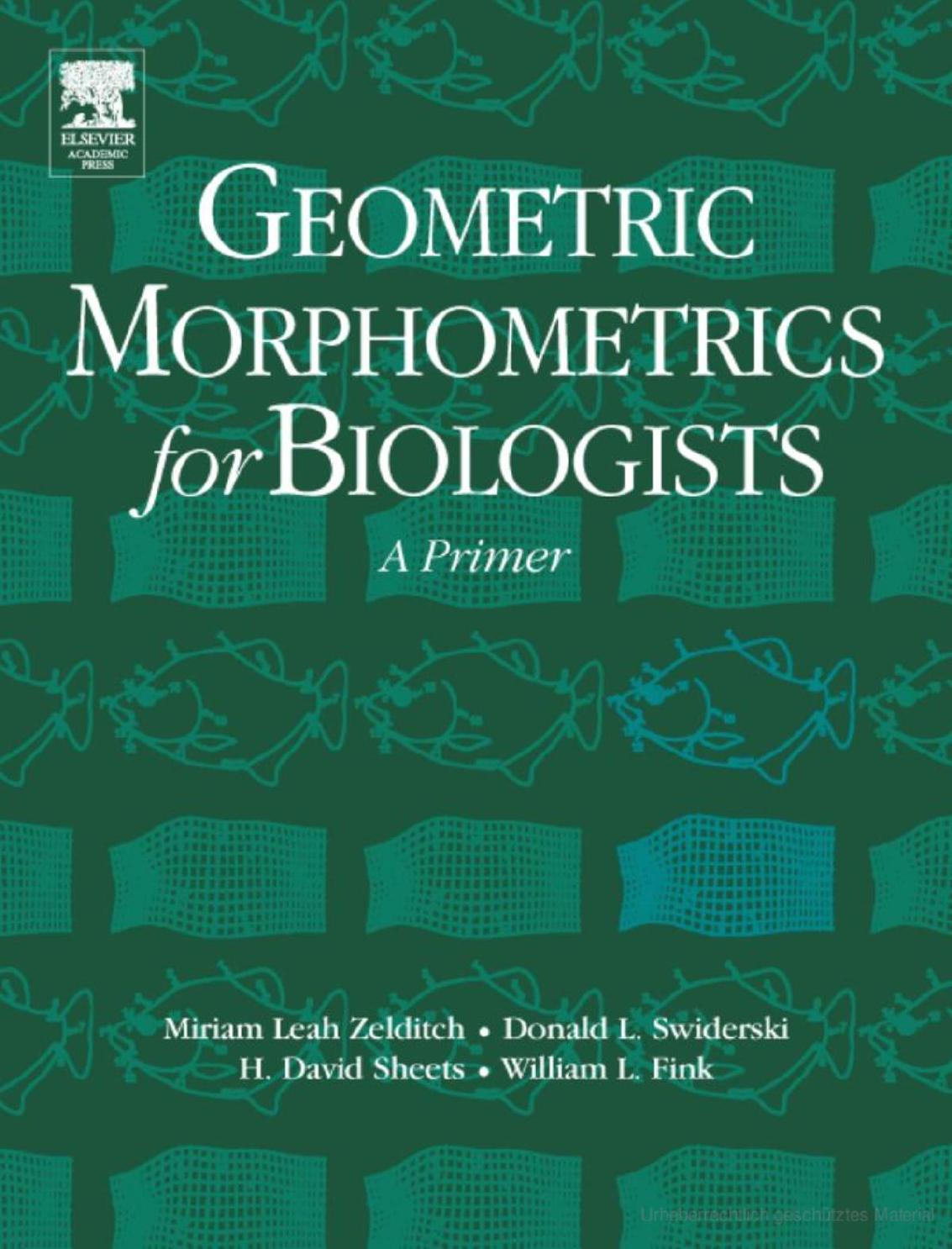 Geometric Morphometrics for Biologists: A Primer by Miriam L. Zelditch Donald L. Swiderski David H. Sheets William L. Fink