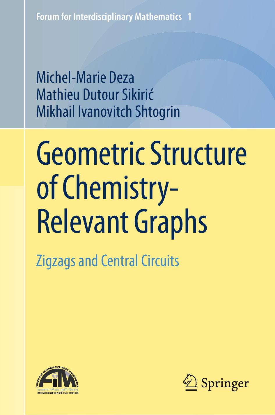 Geometric Structure of Chemistry-Relevant Graphs: Zigzags and Central Circuits by Michel-Marie Deza Mathieu Dutour Sikirić Mikhail Ivanovitch Shtogrin (auth.)