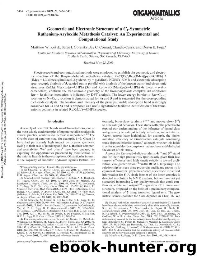 Geometric and Electronic Structure of a C1-Symmetric Ruthenium-Aryloxide Metathesis Catalyst: An Experimental and Computational Study by Matthew W. Kotyk Serge I. Gorelsky Jay C. Conrad Claudio Carra & Deryn E. Fogg*