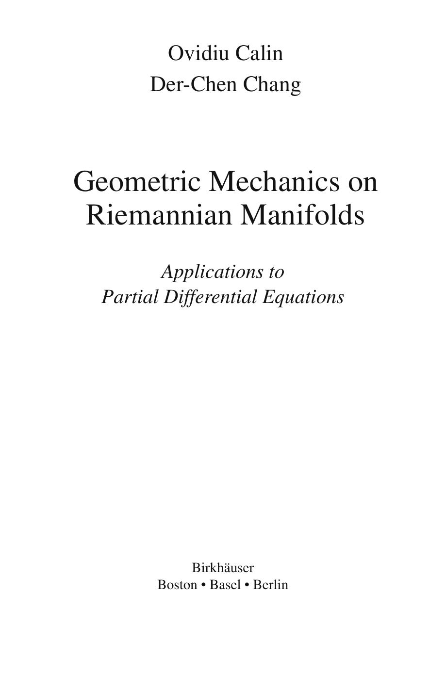 Geometric mechanics on Riemannian manifolds : applications to partial differential equations by Ovidiu Calin; Der-Chen Chang