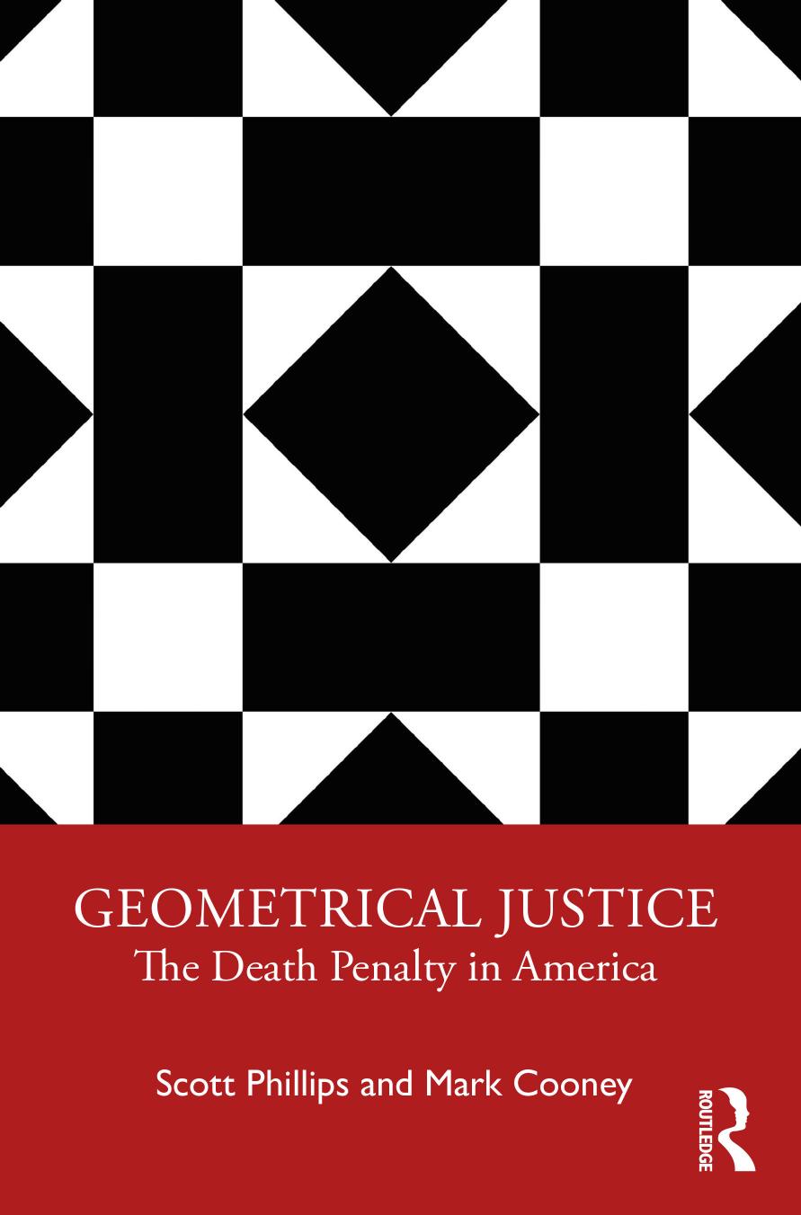 Geometrical Justice: The Death Penalty in America by Mark Cooney Scott Phillips